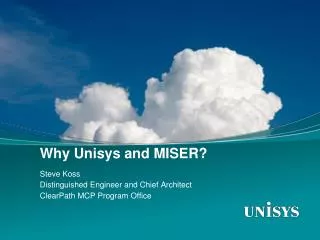 Why Unisys and MISER?