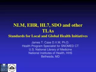 NLM, EHR, HL7, SDO and other TLAs Standards for Local and Global Health Initiatives