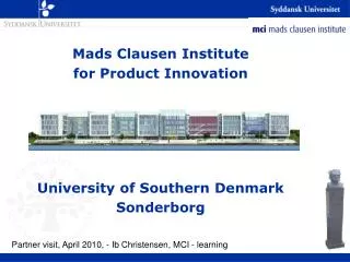 Mads Clausen Institute for Product Innovation University of Southern Denmark Sonderborg
