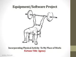 E quipment/Software Project Incorporating Physical Activity To My P lace of Work: Fortune Title Agency