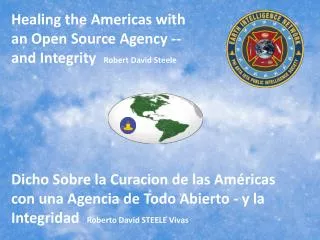 Healing the Americas with an Open Source Agency -- and Integrity Robert David Steele