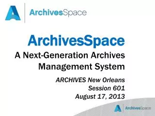 ArchivesSpace A Next-Generation Archives Management System