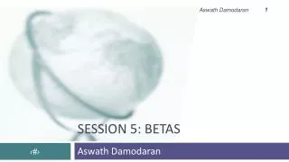 Session 5: Betas