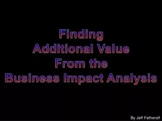 Finding Additional Value From the Business Impact Analysis
