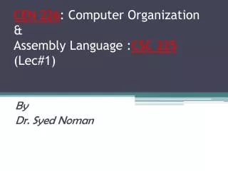 CEN 226 : Computer Organization &amp; Assembly Language : CSC 225 (Lec#1)