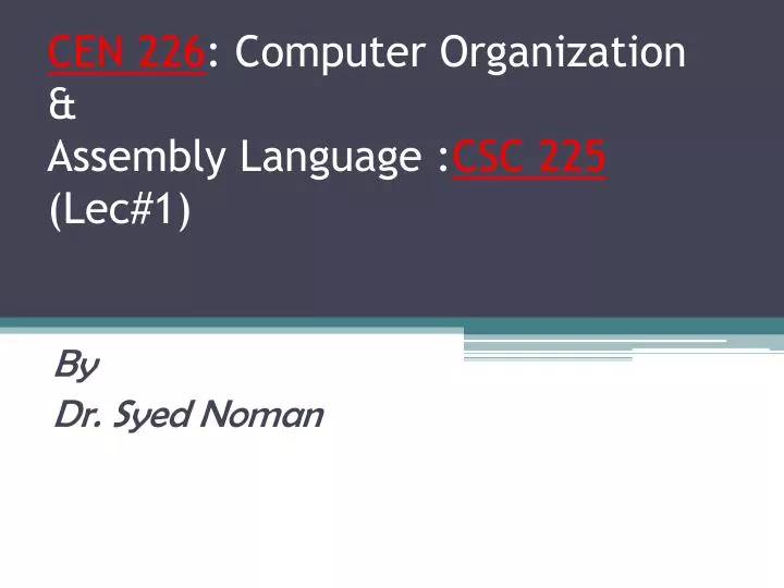 cen 226 computer organization assembly language csc 225 lec 1