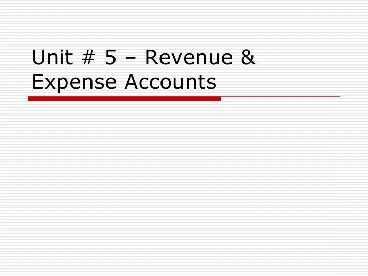 unit 5 revenue expense accounts