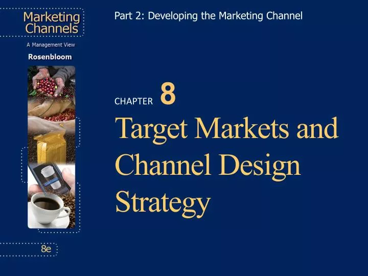 part 2 developing the marketing channel