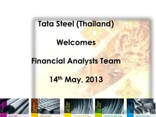 Tata Steel (Thailand) Welcomes Financial Analysts Team 14 th May, 2013