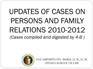 UPDATES OF CASES ON PERSONS AND FAMILY RELATIONS 2010-2012 (Cases compiled and digested by 4-B )
