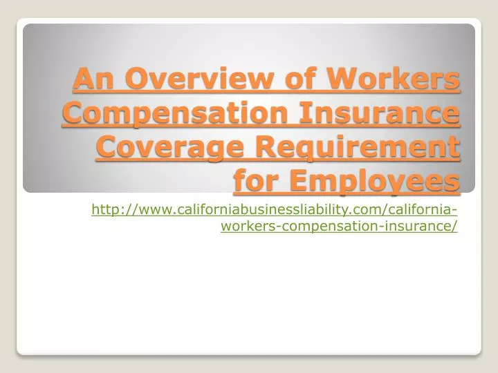an overview of workers compensation insurance coverage requirement for employees