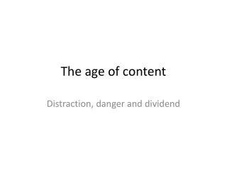 The age of content