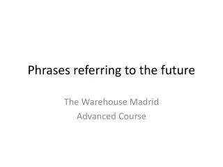 Phrases referring to the future