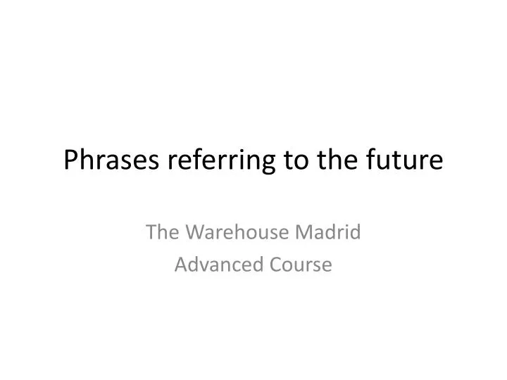 phrases referring to the future