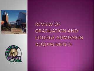 Review of Graduation and College Admission Requirements