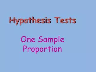 Hypothesis Tests One Sample Proportion