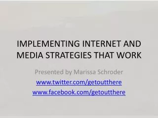 IMPLEMENTING INTERNET AND MEDIA STRATEGIES THAT WORK