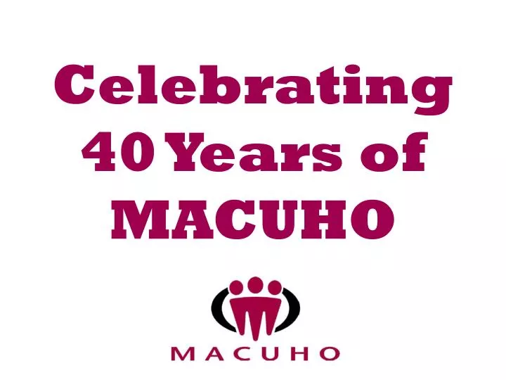 celebrating 40 years of macuho