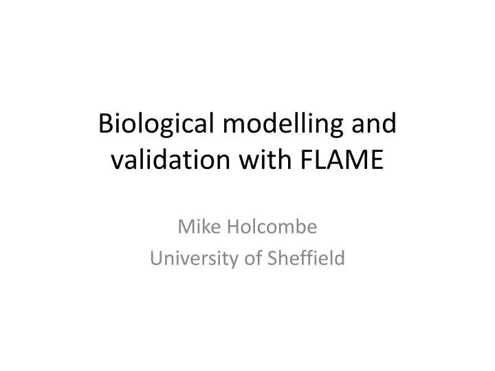biological modelling and validation with flame
