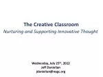 The Creative Classroom Nurturing and Supporting Innovative Thought - slide 1