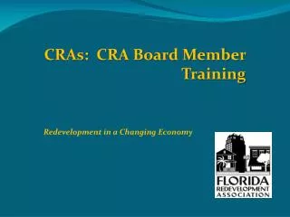 CRAs: CRA Board Member Training Redevelopment in a Changing Economy