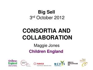 Big Sell 3 rd October 2012 CONSORTIA AND COLLABORATION