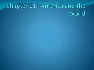 Chapter 11: America and the World