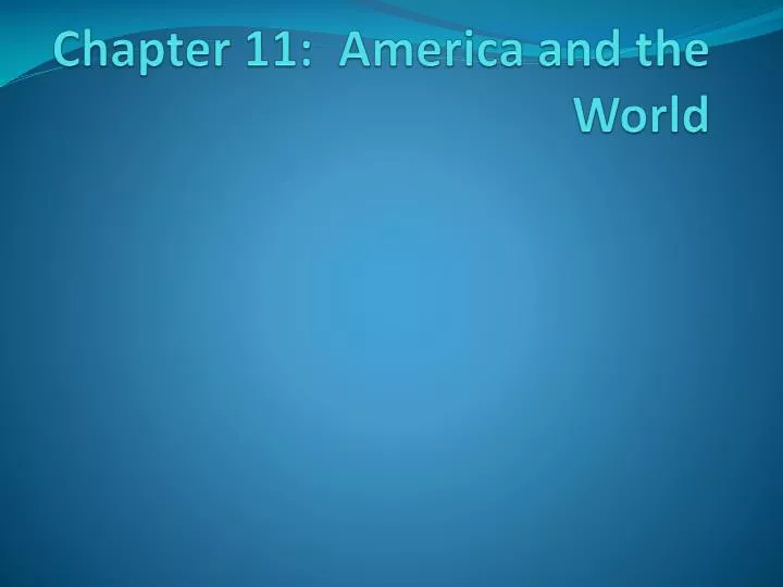 chapter 11 america and the world
