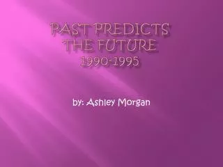 Past Predicts the Future 1990-1995