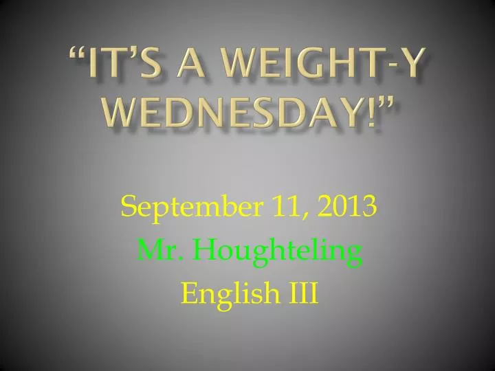 it s a weight y wednesday