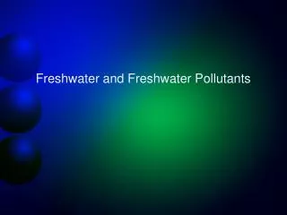 Freshwater and Freshwater Pollutants