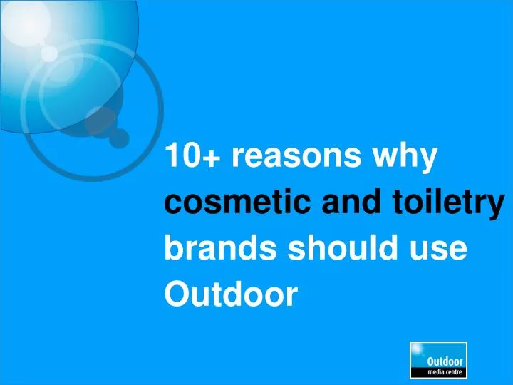 10 reasons why cosmetic and toiletry brands should use outdoor