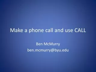 Make a phone call and use CALL