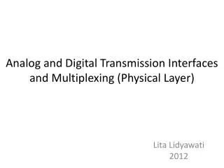 Analog and Digital Transmission Interfaces and Multiplexing (Physical Layer)