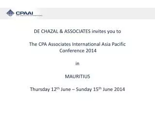 DE CHAZAL &amp; ASSOCIATES invites you to The CPA Associates International Asia Pacific Conference 2014 in MAURITIUS