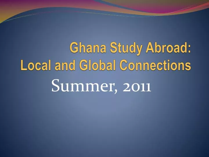 ghana study abroad local and global connections