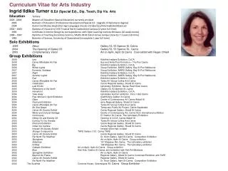 Curriculum Vitae for Arts Industry Ingrid Ildiko Turner B.Ed (Special Ed)., Dip. Teach, Dip Vis. Arts Education 	Te
