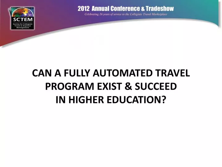 can a fully automated travel program exist succeed in higher education