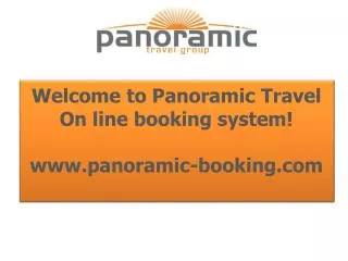 Welcome to Panoramic Travel On line booking system! www.panoramic-booking.com