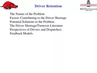 The Nature of the Problem Factors Contributing to the Driver Shortage Potential Solutions to the Problem The Driver Shor