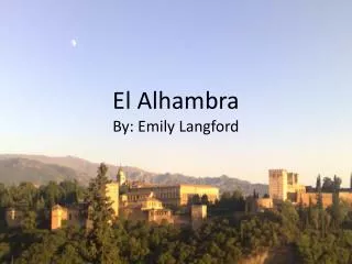 El Alhambra By: Emily Langford