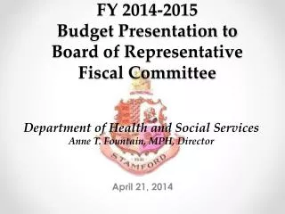 FY 2014-2015 Budget Presentation to Board of Representative Fiscal Committee