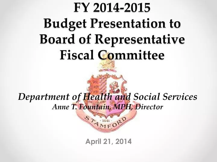 fy 2014 2015 budget presentation to board of representative fiscal committee