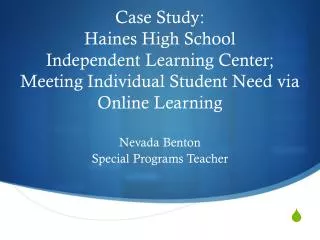 Case Study: Haines High School Independent Learning Center; Meeting Individual Student Need via Online Learning