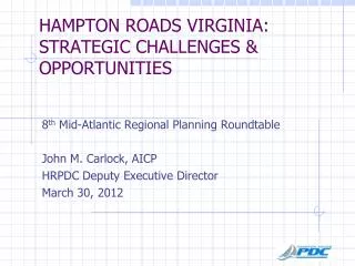 HAMPTON ROADS VIRGINIA: STRATEGIC CHALLENGES &amp; OPPORTUNITIES