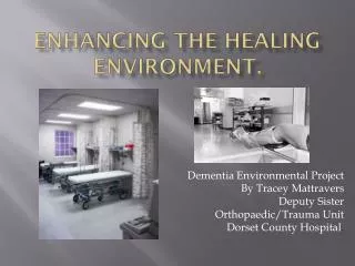 Enhancing the Healing Environment.