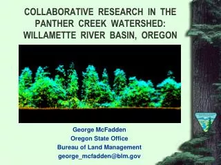 COLLABORATIVE RESEARCH IN THE PANTHER CREEK WATERSHED: WILLAMETTE RIVER BASIN, OREGON