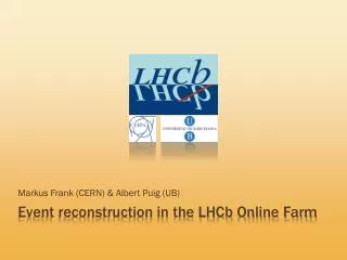Event reconstruction in the LHCb Online Farm