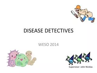 DISEASE DETECTIVES