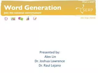 Presented by: Alex Lin Dr. Joshua Lawrence Dr. Raul Lejano